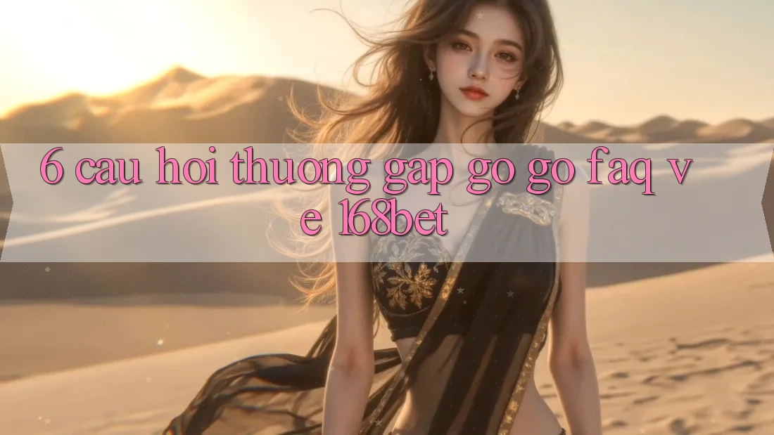6. Câu Hỏi Thường Gặp gỡ gỡ (FAQ) Về 168bet 6. Câu Hỏi Thường Gặp gỡ gỡ (FAQ) Về 168bet