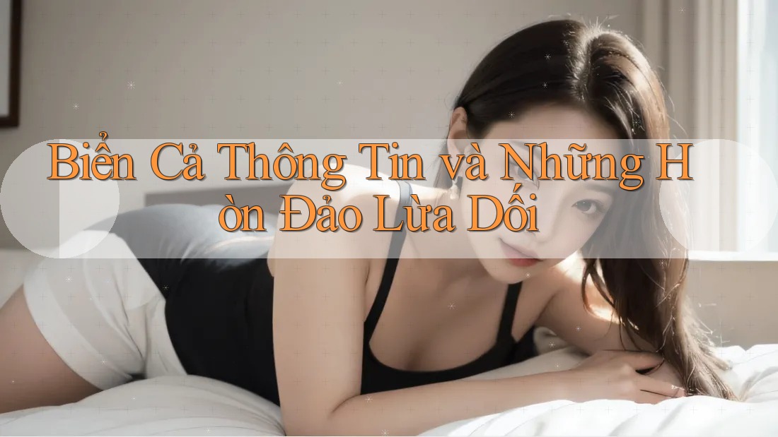 Biển Cả Thông Tin và Những Hòn Đảo Lừa Dối