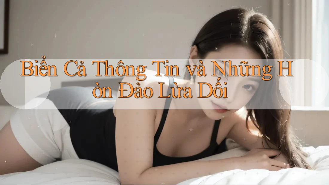 Biển Cả Thông Tin và Những Hòn Đảo Lừa Dối Biển Cả Thông Tin và Những Hòn Đảo Lừa Dối
