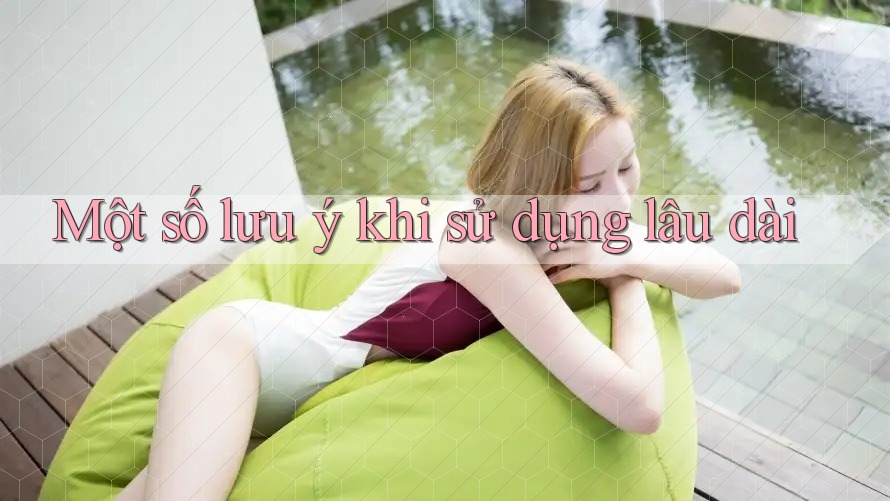 Một số lưu ý khi sử dụng lâu dài