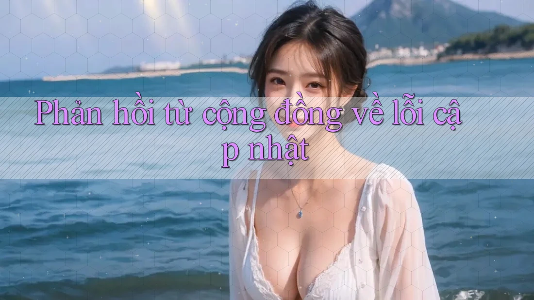 Phản hồi từ cộng đồng về lỗi cập nhật