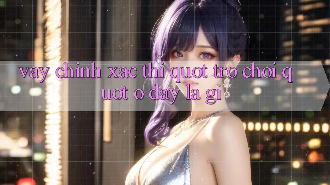 Vậy Chính Xác Thì " Trò Chơi" Ở Đây Là Gì?